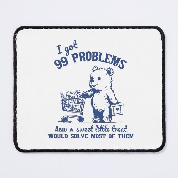 Item preview, 99 Problems Bear Funny Cartoon Meme designed and sold by Gbriel3.