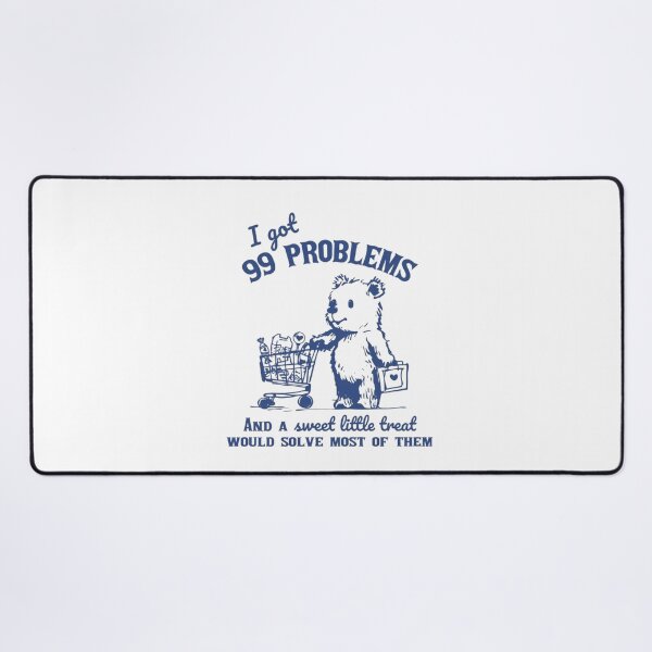 Item preview, 99 Problems Bear Funny Cartoon Meme designed and sold by Gbriel3.