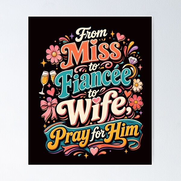 Item preview, From Miss to Fiancée to Wife Pray for Him Funny Bride Design designed and sold by WHDProduction45.