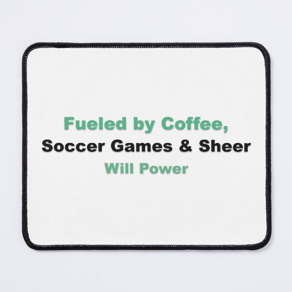 Item preview, Soccer Mom Fueled Coffee Games Will Power designed and sold by Grallanews.