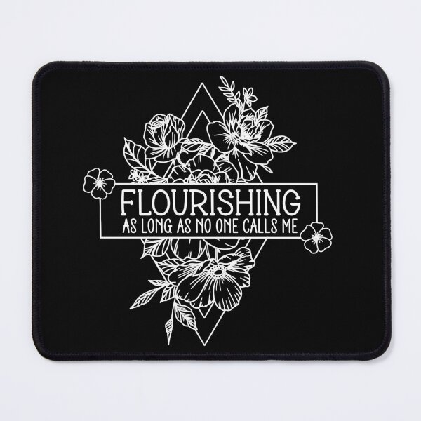 Item preview, Flourishing As Long As No One Calls Me - Funny Introvert Floral Art designed and sold by the-Z3nith.