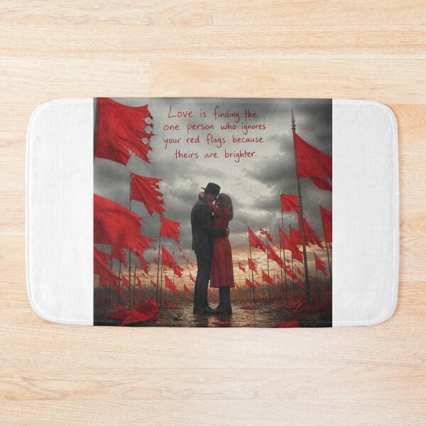 Item preview, Love is finding the one person who ignores your red flags because theirs are brighter. designed and sold by CinemaChronik.