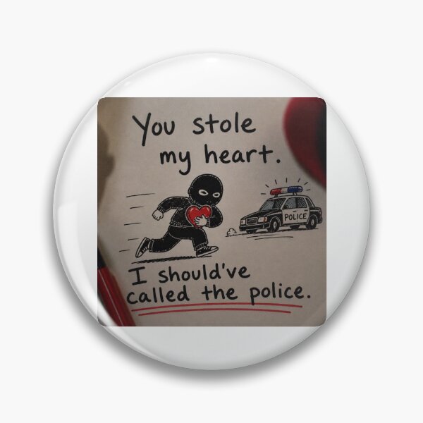 Item preview, You stole my heart. I should have called the police. designed and sold by CinemaChronik.