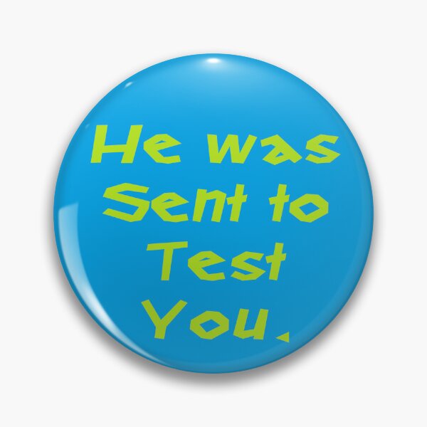Item preview, He Was Sent to Test You designed and sold by hendrickssdh.