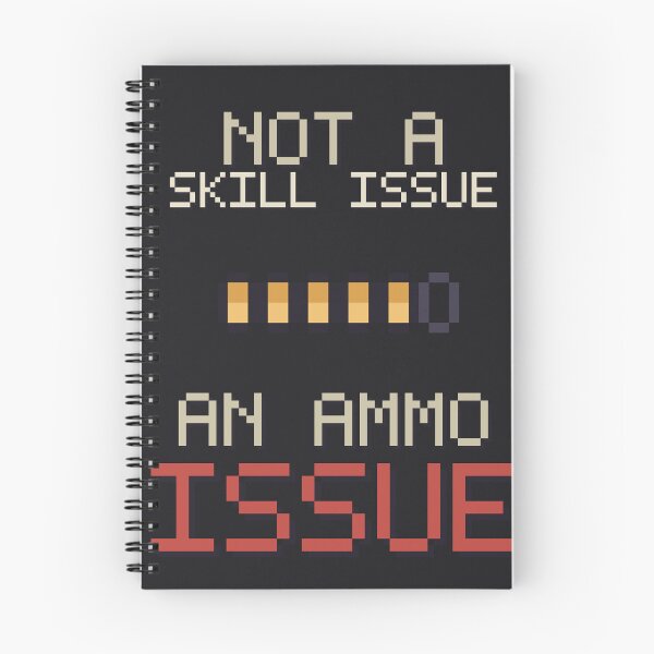 Item preview, Not a Skill Issue An Ammo Issue, Funny Gamer Meme designed and sold by River1Shop.