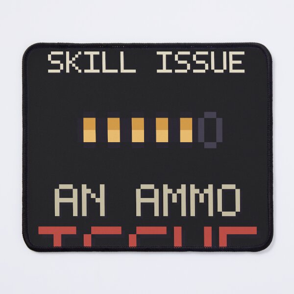 Item preview, Not a Skill Issue An Ammo Issue, Funny Gamer Meme designed and sold by One More Run.