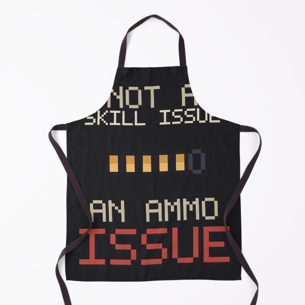 Item preview, Not a Skill Issue An Ammo Issue, Funny Gamer Meme designed and sold by River1Shop.