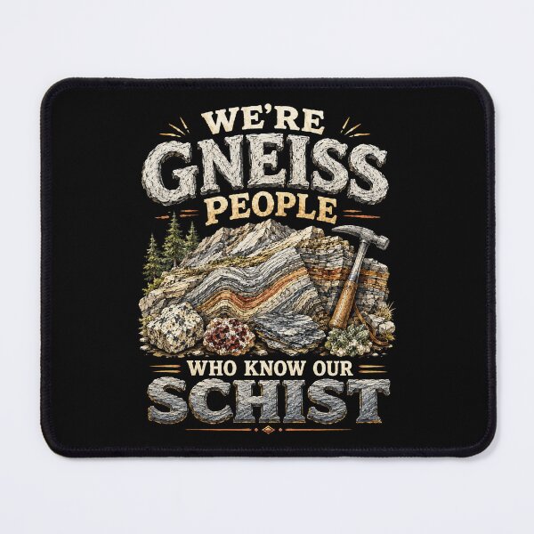 Item preview, Gneiss People Who Know Their Schist designed and sold by Victor Shadehorn.