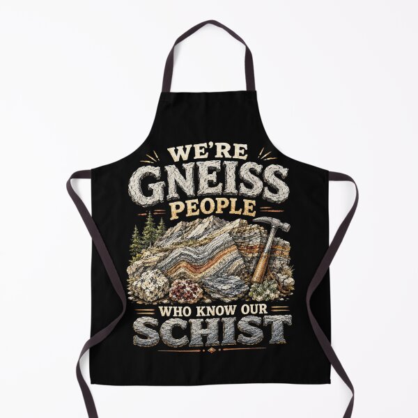 Item preview, Gneiss People Who Know Their Schist designed and sold by Victor Shadehorn.