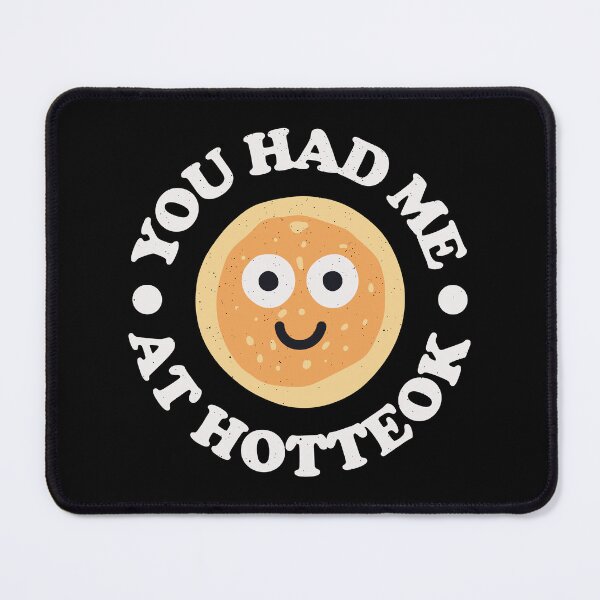Item preview, You Had Me At Hotteok - Korean Pancake Hotteok designed and sold by TomThornton.