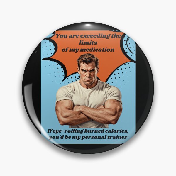 Item preview, You Are Exceeding The Limits Of My Medication: Funny Sarcastic T shirts For Everyone designed and sold by OlaZ12.