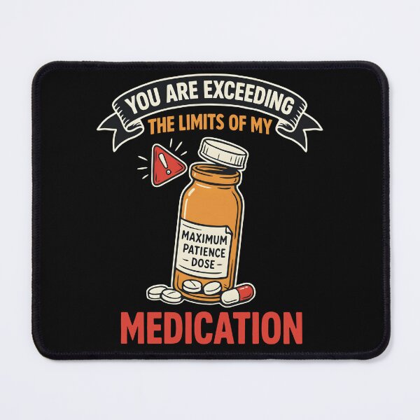 Item preview, You Are Exceeding The Limits of My Medication Funny Pill Bottle Meme Design designed and sold by SkymarArt.