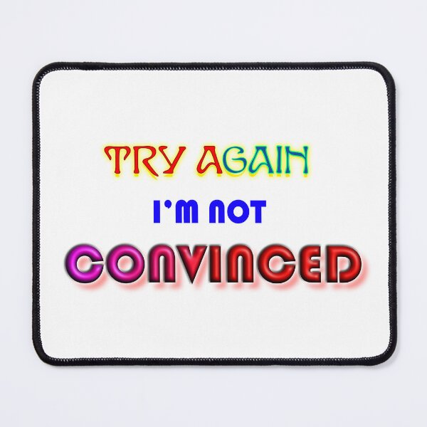 Item preview, Try Again, I am Not Convinced Funny Motivational Typography Design designed and sold by T2T-ees.