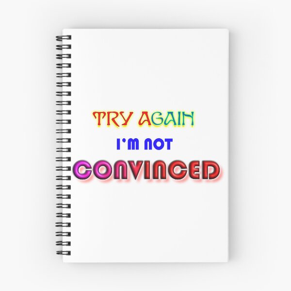 Item preview, Try Again, I am Not Convinced Funny Motivational Typography Design designed and sold by T2T-ees.