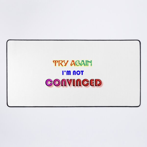 Item preview, Try Again, I am Not Convinced Funny Motivational Typography Design designed and sold by T2T-ees.