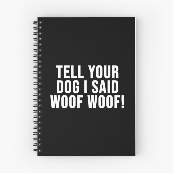 Item preview, Tell Your Dog I Said Woof Woof! designed and sold by thebigleebowski.