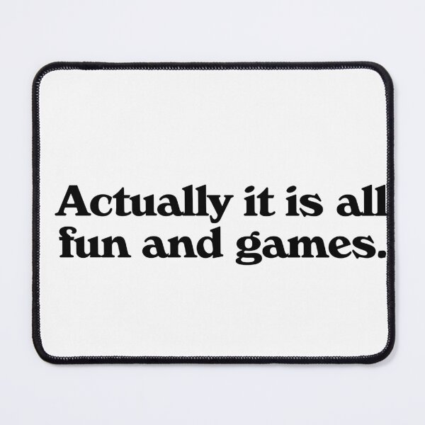 Item preview, Actually it is all fun and games. designed and sold by Oops!Fuel.