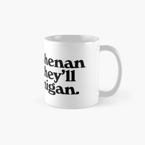 Item preview, If they shenan once, they'll shenanigan. designed and sold by Oops!Fuel.