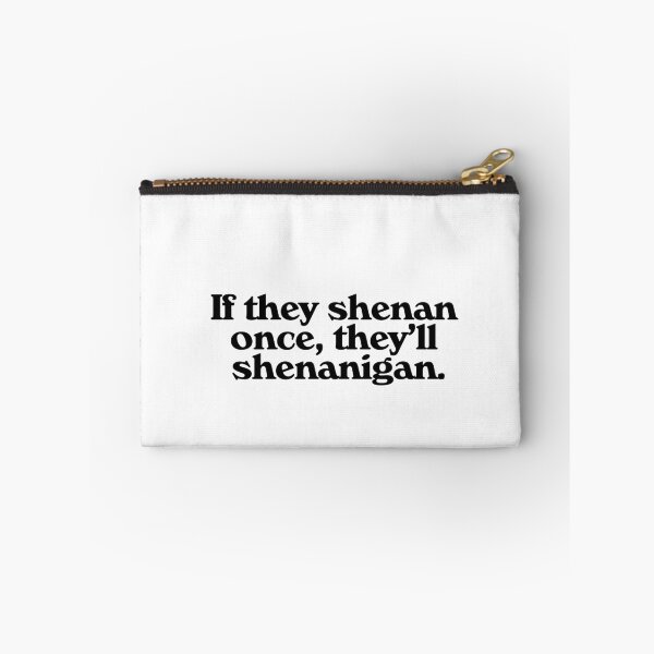 Item preview, If they shenan once, they'll shenanigan. designed and sold by Oops!Fuel.