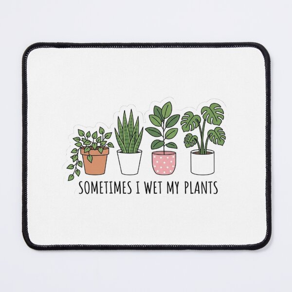 Item preview, Sometimes I Wet My Plants Funny Gardening Pun Cute Houseplants designed and sold by raedattia.