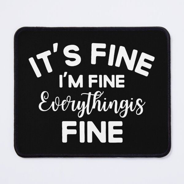Item preview, I'm Fine Everything is Fine Funny Inspirational Gift for Women designed and sold by ScienceCorner.