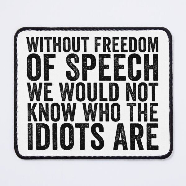 Item preview, Without Freedom of Speech We Would Not Know Who the Idiots Are Funny Quote Shirt | Free Speech Humor Design designed and sold by 76Valeria.