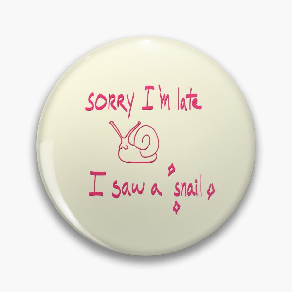 Item preview, Sorry I'm late, I saw a snail designed and sold by mousse-tache.