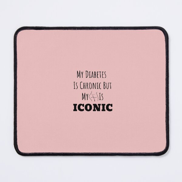 Item preview, My Diabetes Is Chronic, My Ass Is Iconic designed and sold by DiabetesPrints.
