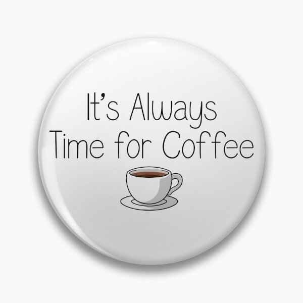 Item preview, It’s Always Time for Coffee designed and sold by omenastore.