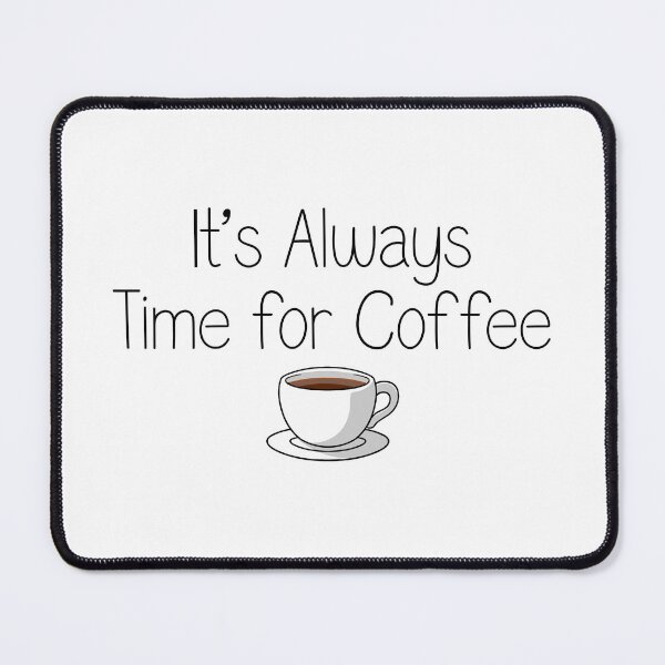 Item preview, It’s Always Time for Coffee designed and sold by omenastore.