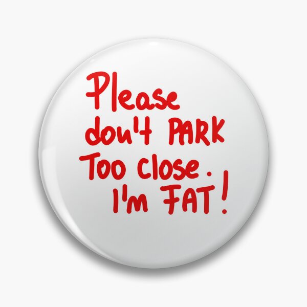 Item preview, please don't park too close I'm fat ! designed and sold by Kasia1987t.