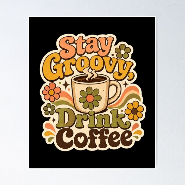 Item preview, Stay Groovy Drink Coffee Retro Floral Coffee Lover Design  designed and sold by Sketchlegacy.