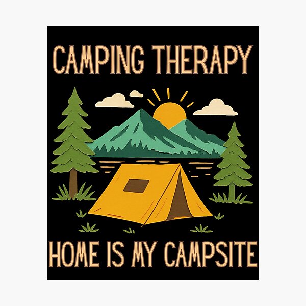 Item preview, Camping Therapy - Home Is My Campsite designed and sold by WildArtStudioPL.