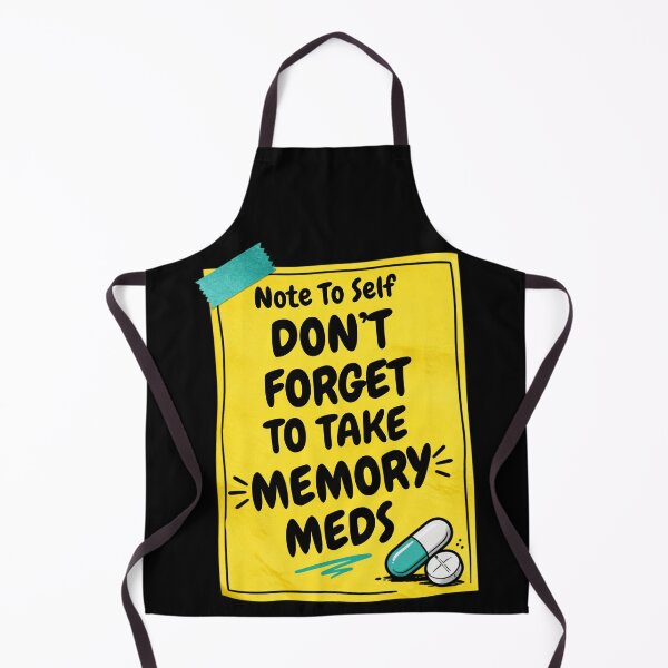 Item preview, Don't Forget To Take Your Memory Meds designed and sold by DesignsForThee.