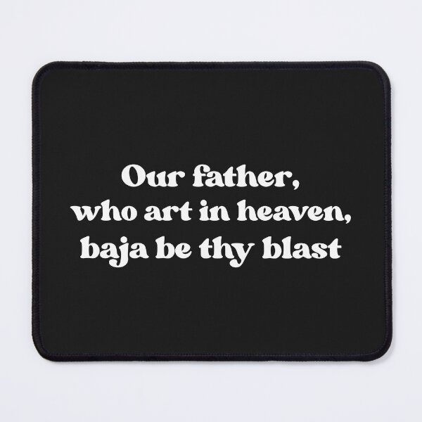Item preview, Our Father, Who Art in Heaven, Baja Be Thy Blast designed and sold by faridman.