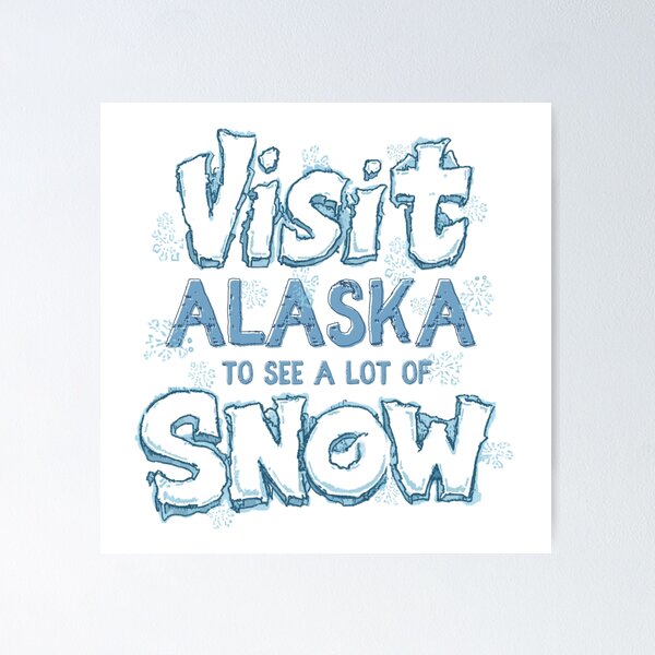 Item preview, Visit Alaska to see a lot of snow! designed and sold by AlaskaExtreme.