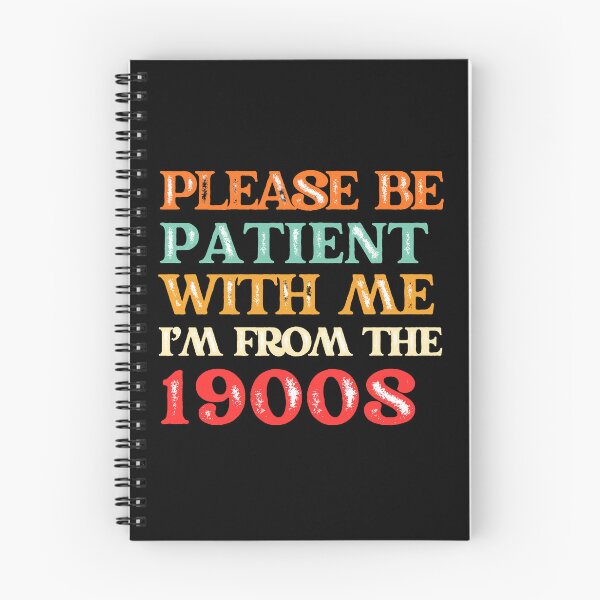Item preview, PLEASE BE  PATIENT  WITH ME I 'M FROM THE  1900S designed and sold by Tanya Zevallos.
