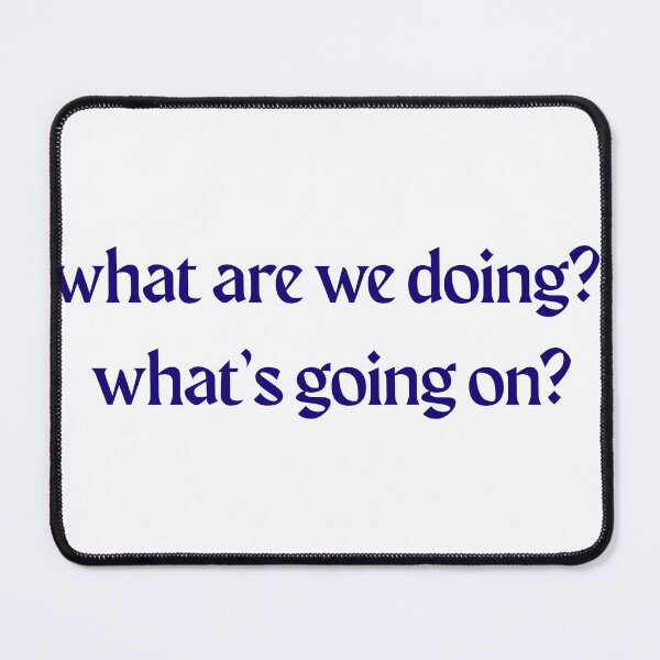 Item preview, snl impression, what are we doing? whats going on? designed and sold by Julia's Cozy Corner.