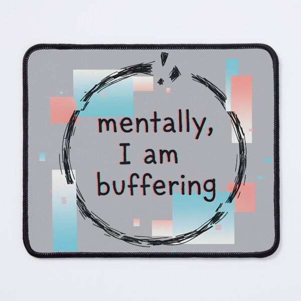 Item preview, mentally buffering art designed and sold by GirlBuy.