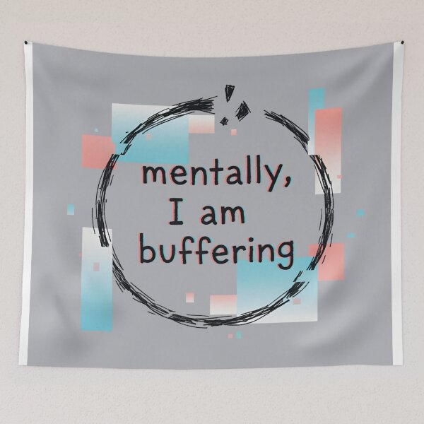 Item preview, mentally buffering art designed and sold by GirlBuy.