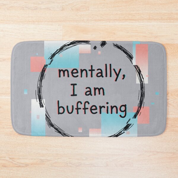 Item preview, mentally buffering art designed and sold by GirlBuy.