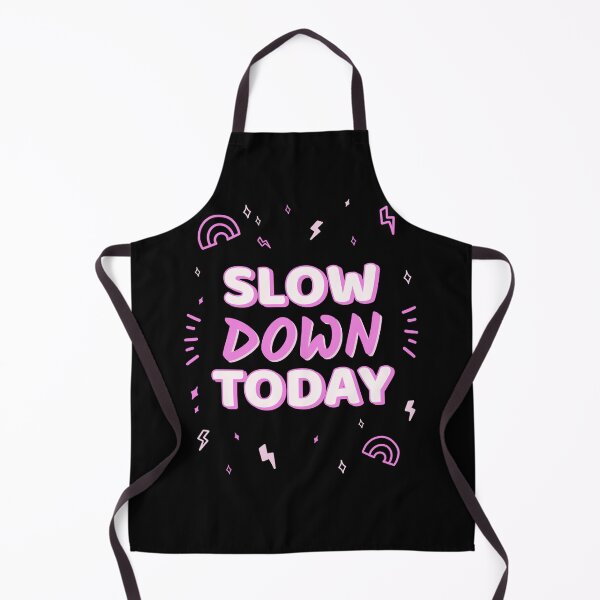 Item preview, Slow Down Today designed and sold by SarcasticTeez.