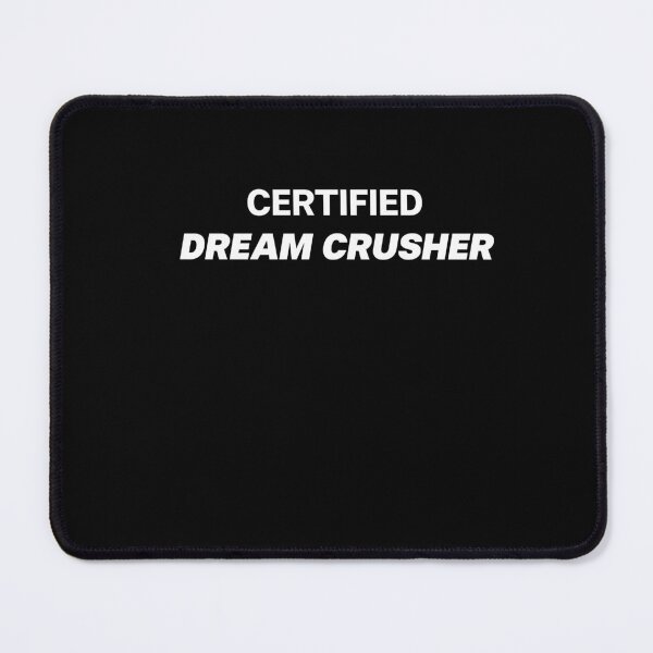 Item preview, Certified dream crusher - joke shirt designed and sold by Harty Inc.