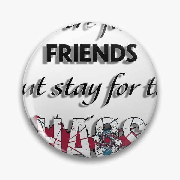 Item preview, I'm Here for the friends but stay for the chaos designed and sold by HomesMedia.ca.