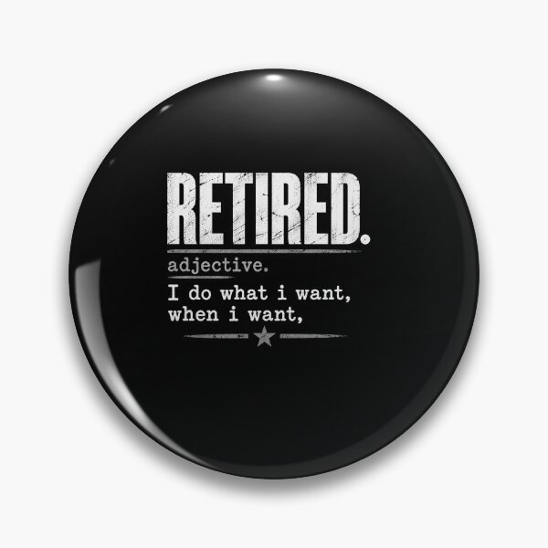 Item preview, Retired Adjective I Do What I Want When I Want Funny Retirement Quote designed and sold by msaloyach.