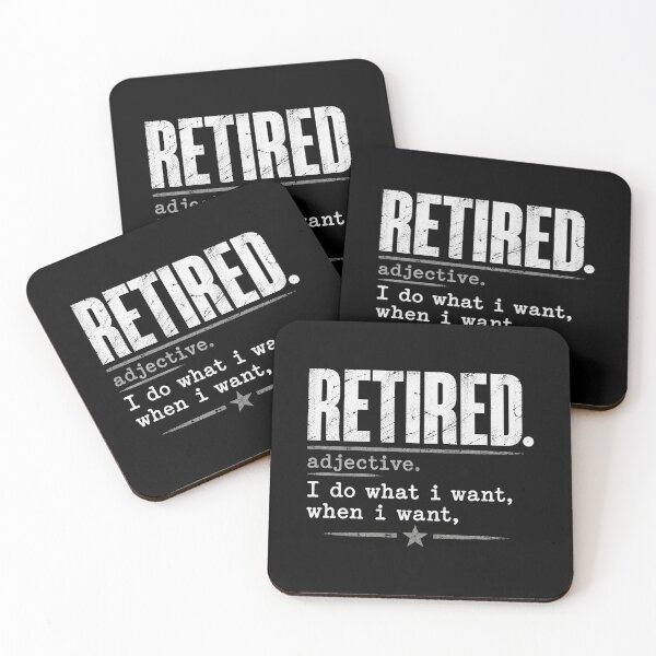 Item preview, Retired Adjective I Do What I Want When I Want Funny Retirement Quote designed and sold by msaloyach.