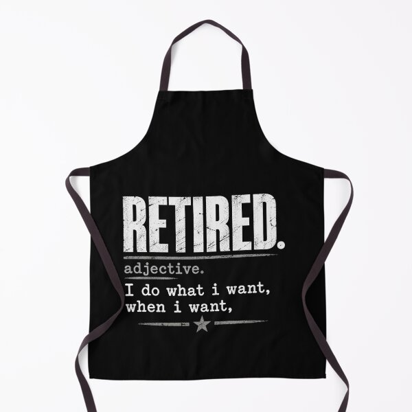 Item preview, Retired Adjective I Do What I Want When I Want Funny Retirement Quote designed and sold by msaloyach.