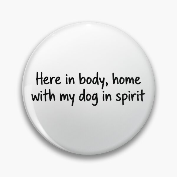 Item preview, Here in Body Home with My Dog in Spirit designed and sold by wingoo22.
