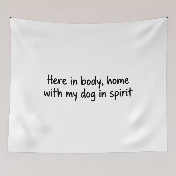 Item preview, Here in Body Home with My Dog in Spirit designed and sold by wingoo22.
