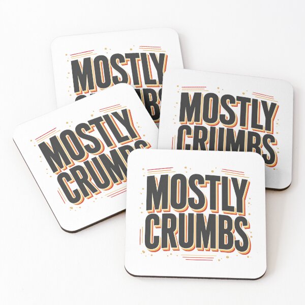 Item preview, Mostly Crumbs Food Quote designed and sold by aihrgdesign.